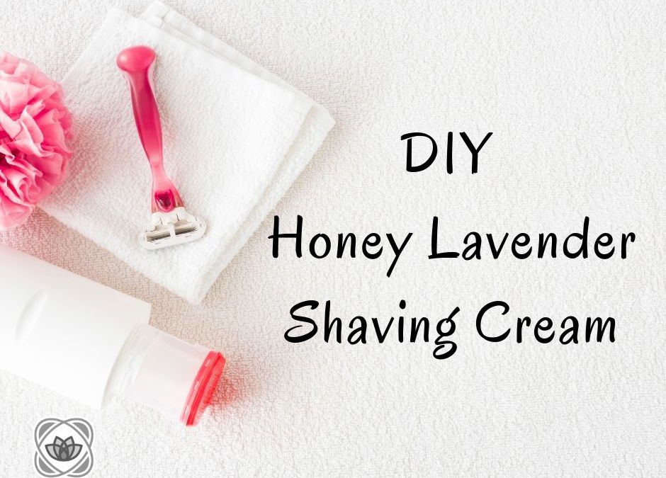 DIY Honey Lavender Shaving Cream